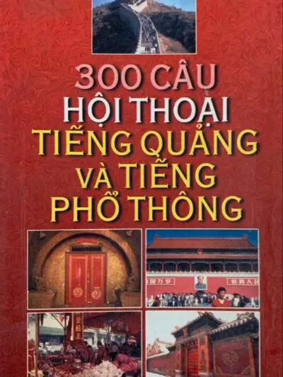 File Sách 300 Câu Hội Thoại Tiếng Quảng Và Tiếng Phổ Thông PDF – Nguyễn Hữu Trí