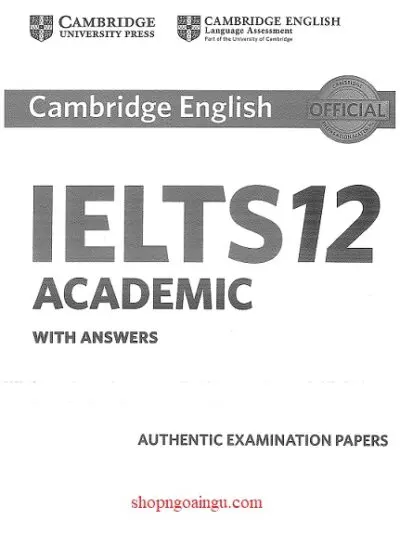 File Sách Cambridge IELTS 12 Authentic Examination Papers Official 2017 [PDF]