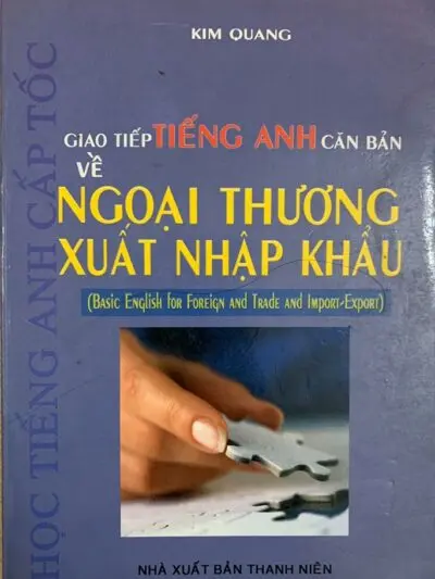 File Sách Giao Tiếp Tiếng Anh Căn Bản Về Ngoại Thương Xuất Nhập Khẩu [PDF] Kim Quang