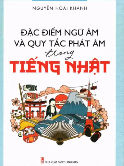 File Sách Đặc Điểm Ngữ Âm Và Quy Tắc Phát Âm Trong Tiếng Nhật – Nguyễn Hoài Khánh PDF