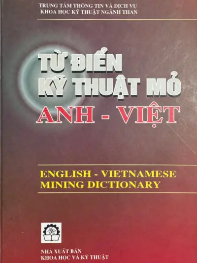 Sách Từ điển kỹ thuật mỏ Anh – Việt – English Vietnamese Mining Dictionary [PDF]
