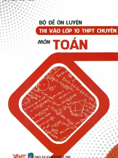 File Bộ đề ôn luyện thi vào lớp 10 chuyên môn toán [PDF] Phạm Văn Thạo