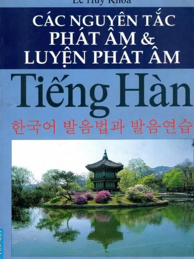 File Sách Những Nguyên Tắc Phát Âm Và Luyện Phát Âm Tiếng Hàn PDF – Lê Huy Khoa