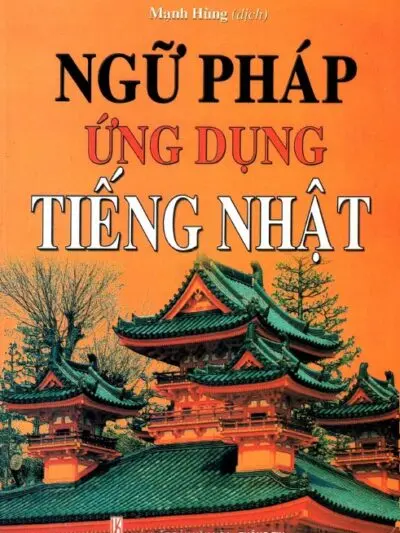 File Sách PDF Ngữ Pháp Ứng Dụng Tiếng Nhật – Mạnh Hùng, Viện Tiếng Nói Quốc Tế