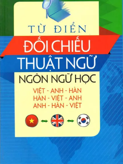 File Sách Từ Điển Đối Chiếu Thuật Ngữ Ngôn Ngữ Học Việt Anh Hàn [PDF] Nguyễn Thiện Giáp